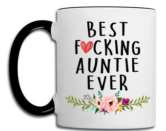 Details about   Best F*cking Auntie Ever Gift Mug Funny & Rude Birthday Presents for Aunties 
