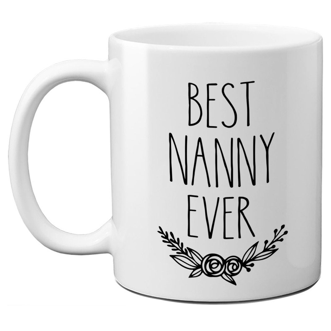 Best Nanny Ever Mug Nanny Mug Mothers Day Gift for Nanny Etsy