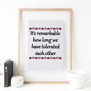 It&#39;s remarkable how long we have tolerated each other cross stitch pattern counted x stitch Sarcasm Sarcastic Humour