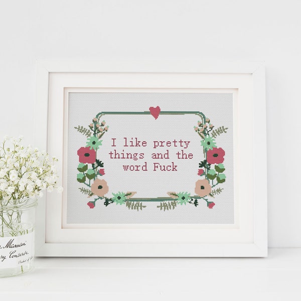 I like pretty things and the word f*ck sarcasm funny cross stitch xstitch pattern