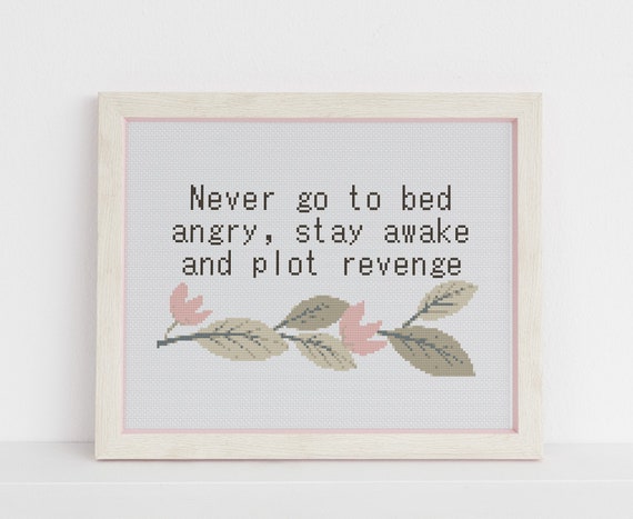 Never go to bed angry stay awake and plot revenge funny cross | Etsy