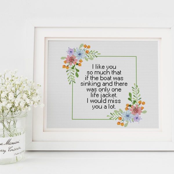 I like you so much that if the boat was sinking and there was only one life jacket…  Cross counted stitch xstitch pattern funny