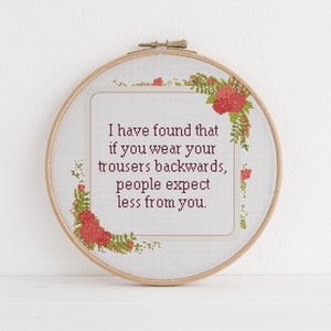 I have found that if you wear your trousers backwards, people expect less from you counted cross stitch xstitch funny Insult pattern pdf
