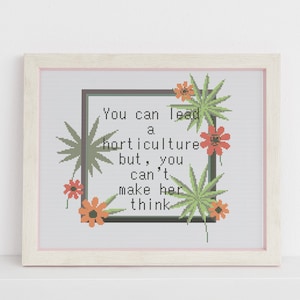 You can lead a horticulture cross stitch pattern counted xstitch Sarcasm