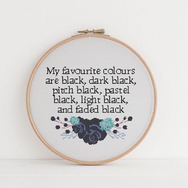 My favorite colours are Black, dark Black, light Black, cross stitch pattern counted x stitch Sarcasm Sarcastic Humour