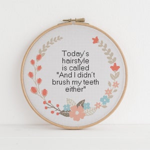 Today’s hairstyle is called “And I didn’t brush my teeth either &quot; xstitch cross stitch pattern pdf download