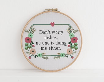 Don’t worry dishes, no one is doing me either xstitch cross stitch pattern pdf download