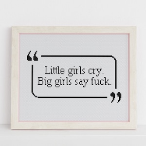 Little girls cry. Big girls say fuck xstitch cross stitch pattern pdf download image 1