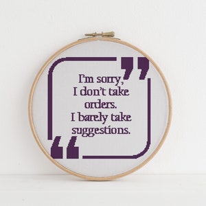 I&#39;m sorry i don&#39;t take orders, I barely take suggestions counted cross stitch xstitch funny Insult pattern pdf
