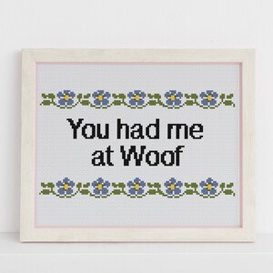 You had me at woof, funny cross stitch pattern