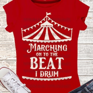 Greatest Showman SVG Circus Digital Download Marching On to the Beat I Drum Tshirt DXF Cut file Iron on  Birthday The Greatest Showman