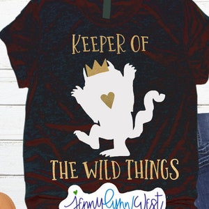 Wild Things SVG Keeper of the Wild Things Funny Mom Shirt PNG Cut File Iron On Shirt Transfer Birthday SVG Cricut Where the Wild Things Are