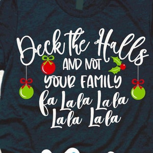 Kerst SVG Deck the Halls Not Your Family SVG HTV kerstshirt svg Cricut silhouet sublimatie Fa la kerstshirt png grappig