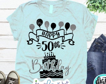 Happy 50th Birthday SVG Shirt Birthday Party Fiftieth Birthday Shirts Cricut Iron On Cut Silhouette SVG Digital Birthday Shirt