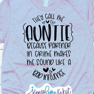 Auntie SVG They Call Me Auntie Partner in Crime Bad Influence SVG Shirt Aunt Love SVG Digital Silhouette Download Digital Cricut Cut File