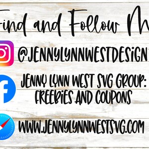 Op de afbeelding: Een witte houten achtergrond met een zwarte tekstoverlay die "Find and Follow Me!" luidt, met social media-iconen en gebruikersnamen voor Instagram, Facebook en een website. De Instagram-gebruikersnaam is @JENNYLYNNWESTDESIGN. De Facebook-groepsnaam is Jenny Lynn West SVG Group: Freebies and Coupons. De website is www.jennylynnwestsvg.com.