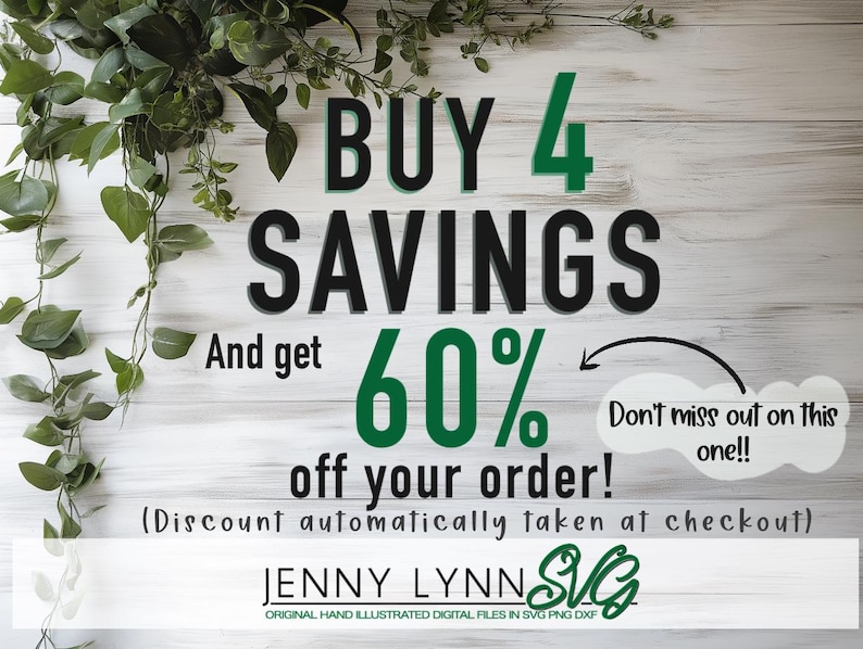 Op de afbeelding: Een witte houten achtergrond met groene wijnstokken. De tekst luidt "BUY 4 SAVINGS And get 60% off your order! Don't miss out on this one!! (Discount automatically taken at checkout) JENNY LYNNS ORIGINAL HAND ILLUSTRATED DIGITAL FILES IN SVG PNG DXF"