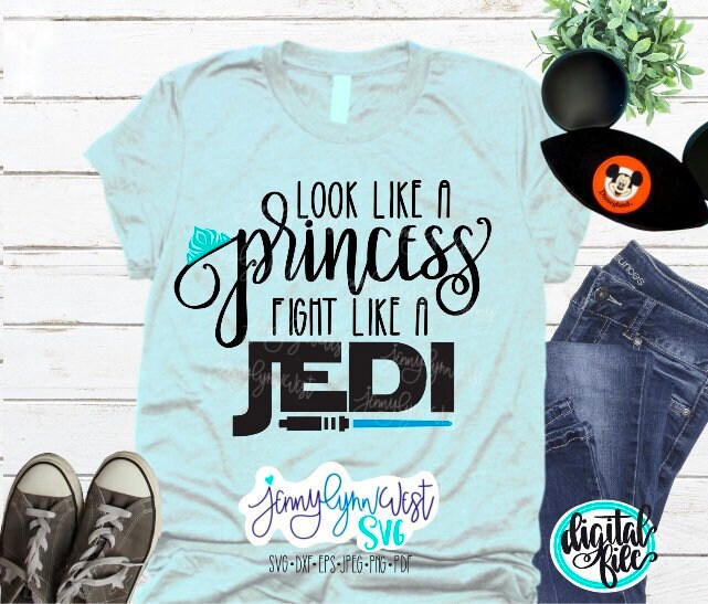 Star Wars Svg Look Like A Princess Fight Like A Jedi Png Etsy