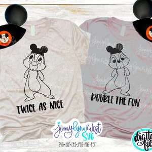 Chip and Dale SVG Chipmunks Double the Fun Twice as Nice Cricut Cut file Disney SVG Silhouette Cameo Disney Chipmunks Shirt Download DXF