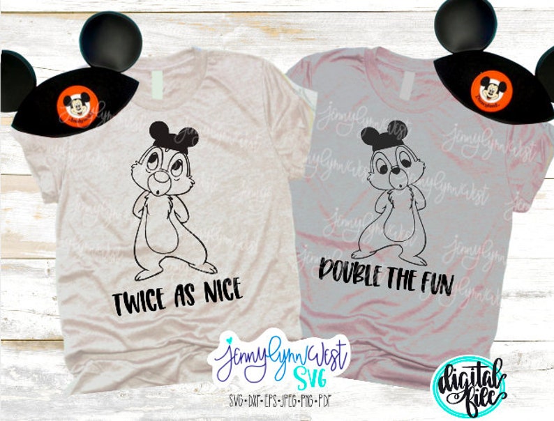 Chip and Dale SVG Chipmunks Double the Fun Twice as Nice Cricut Cut file Disney SVG Silhouette Cameo Disney Chipmunks Shirt Download DXF
