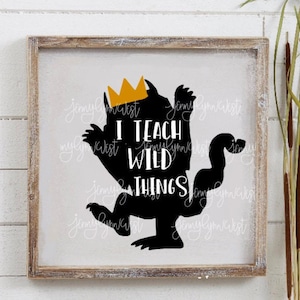 Teacher SVG Wild Things SVG Where the Wild Things Are Preschool Funny Mom Shirt  PNG Cut File Iron On Shirt Transfer Clipart Cricut
