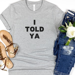 I Told Ya Unisex Shirt challenger movie, viral meme shirt, shirts that go hard, zen movie, comfy Bella Canvas tee