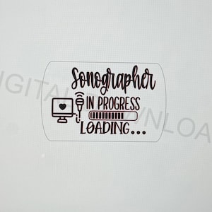 Sonographer In Progress Reel SVG-DIGITAL DOWNLOAD-Not A Physical Item