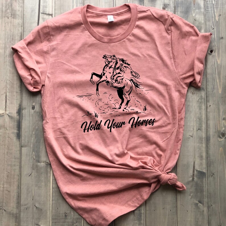 cowboycowgirl shirt Rodeo shirt Hold your Horses Cowgirl Tshirt