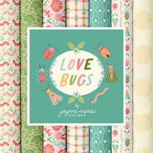 May include: A collection of fabric rolls with various patterns, including floral, geometric, and insect designs. The central image features the text "LOVE BUGS" with illustrations of colorful insects, all set against a teal background. The designer's name, "jayme-marie DESIGNS," is also present.