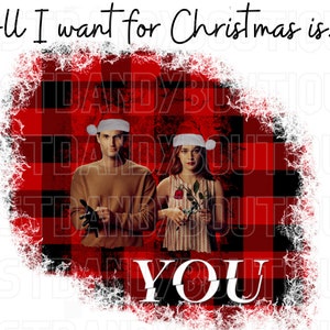 All I want for Christmas is YOU *Digital Download*