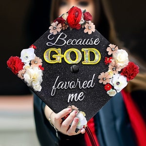 Because God Favored Me｜Designer Graduation Cap Topper-Bible Verse Grad Cap-Graduation Cap Decoration-Class of 2024-College Graduation Gifts