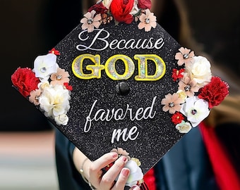 Because God Favored Me｜Designer Graduation Cap Topper-Bible Verse Grad Cap-Graduation Cap Decoration College Graduation Gifts