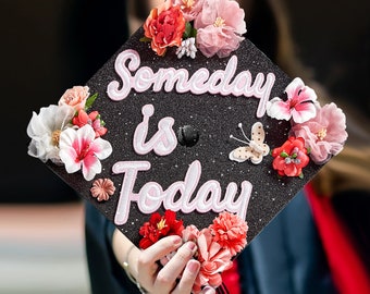 Someday is Today｜Designer Graduation Cap Toppers-Graduation Cap Decoration-Class of 2024-College Graduation Gifts-College Grad Caps