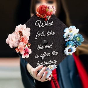 What feels like the end is the beginning｜Designer Graduation Cap Topper-Graduation Cap Decoration-Class of 2024-College Graduation Gifts