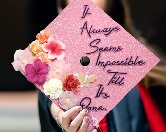 It Always Seems Impossible Till it's Done｜Designer Graduation Cap Topper-Graduation Cap Decoration College Graduation Gifts