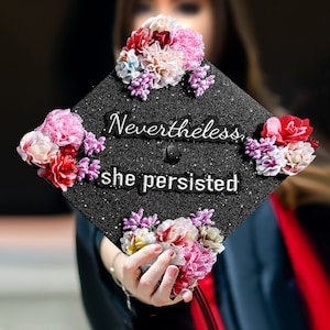 Nevertheless She Persisted｜Designer Graduation Cap Toppers-Graduation Cap Decoration-Class of 2024-College Graduation Gifts-College Grad Cap