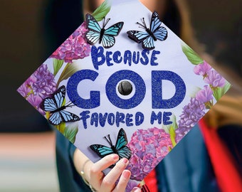 Because God Favored Me|3D Butterfly Grad Cap Toppers-Graduation Cap Decoration-College Graduation Gifts-Designed Graduation Caps