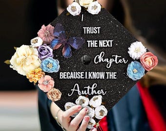 I Trust The Next Chapter Because I Know The Author｜Graduation Cap Topper, Graduation Cap Decoration, College Graduation Gifts