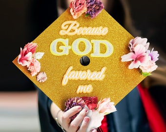 Because God Favored Me｜Designer Graduation Caps Topper-Bible Verse Grad Cap-Graduation Cap Decoration-Class of 2024-College Graduation Gifts