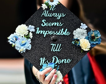 It Always Seems Impossible Till It's Done｜Designer Graduation Cap Topper-Graduation Cap Decoration College Graduation Gifts