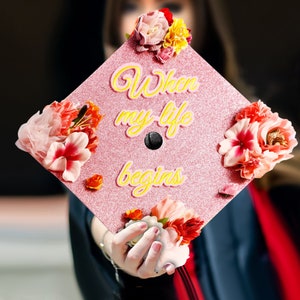 When My Life Begins｜Designer Graduation Caps Topper-Graduation Cap Decoration-Class of 2024-College Graduation Gifts-Grad Cap Toppers-Pink