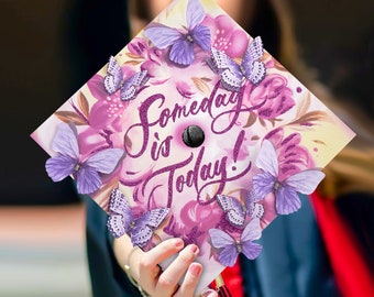 Someday is Today|3D Butterfly Grad Cap Toppers-Graduation Cap Decoration-College Graduation Gifts-Designed Graduation Caps