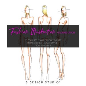 May include: Fashion illustration featuring three female croqui templates in front, side, and back views. The image includes text that reads "Fashion Illustration" and "Coloured Croqui". The templates are for fashion design.