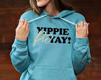 Yippie Pie Yay 4502Hoodie