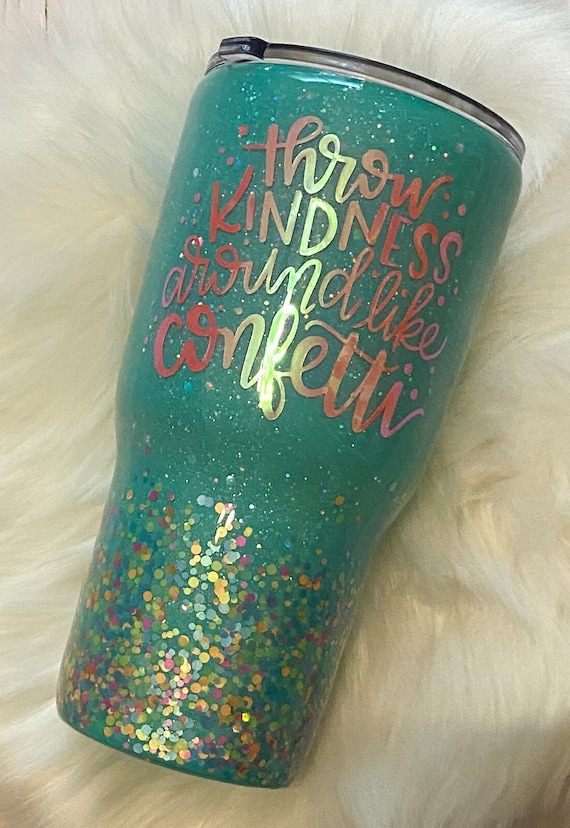 Throw Kindness Around Like Confetti Glitter Epoxy Tumbler