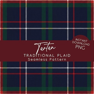 May include: A seamless tartan pattern in navy blue, green, red, and white. The image includes the text "Tartan" in a script font, along with "Traditional Plaid Seamless Pattern" and "Instant Download PNG".