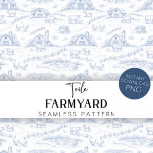 May include: A seamless pattern in blue and white, featuring a farmyard scene with barns, cows, chickens, and fences. The design includes the text "Toile FARMYARD SEAMLESS PATTERN" and a circular graphic that says "INSTANT DOWNLOAD PNG".