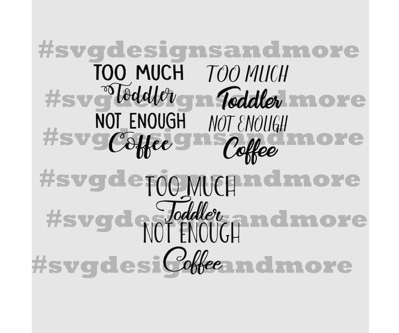Download Too much toddler not enough coffee mom svg dxf png cutting ...