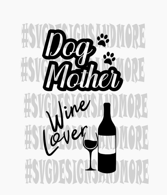 Dog Mom Wine Lover Silhouette Svg Cutting Filedog Mom Svgdog Etsy
