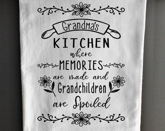 Kitchen Towels - Flour Sack Towel - Grandma's Kitchen Where Memories Are Made And Grandchildren Are Spoiled - Kitchen Decor - Grandma Gift